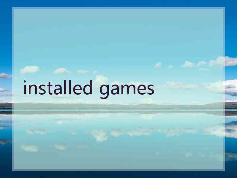 installed games