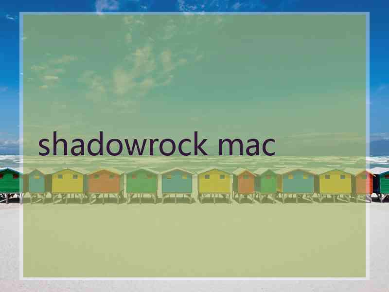 shadowrock mac