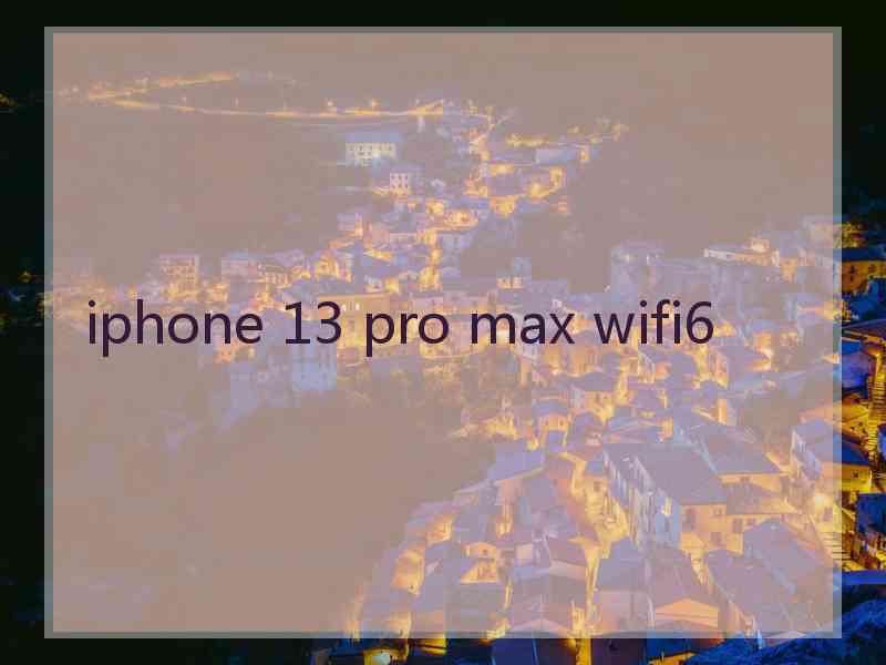 iphone 13 pro max wifi6