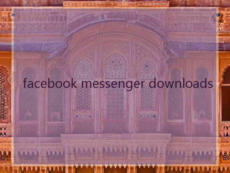 facebook messenger downloads