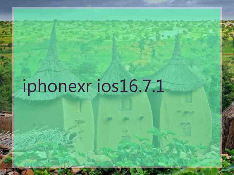 iphonexr ios16.7.1