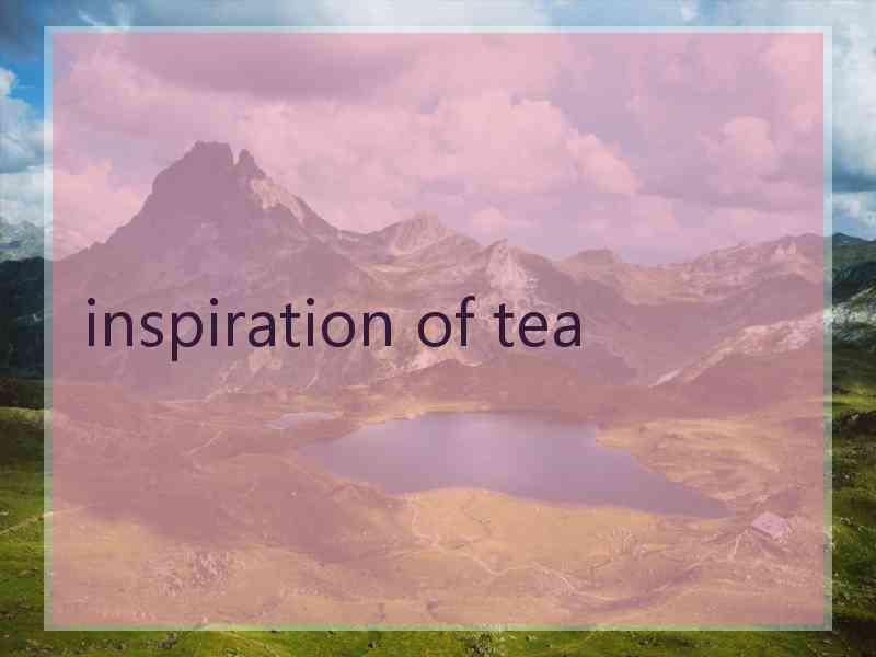 inspiration of tea