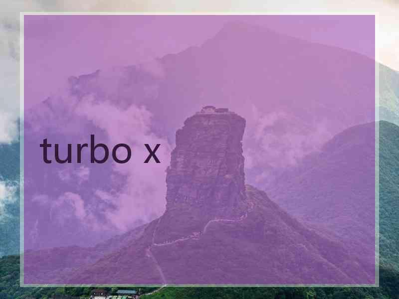 turbo x