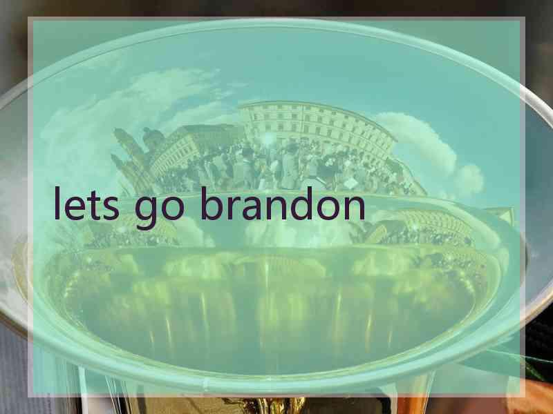 lets go brandon