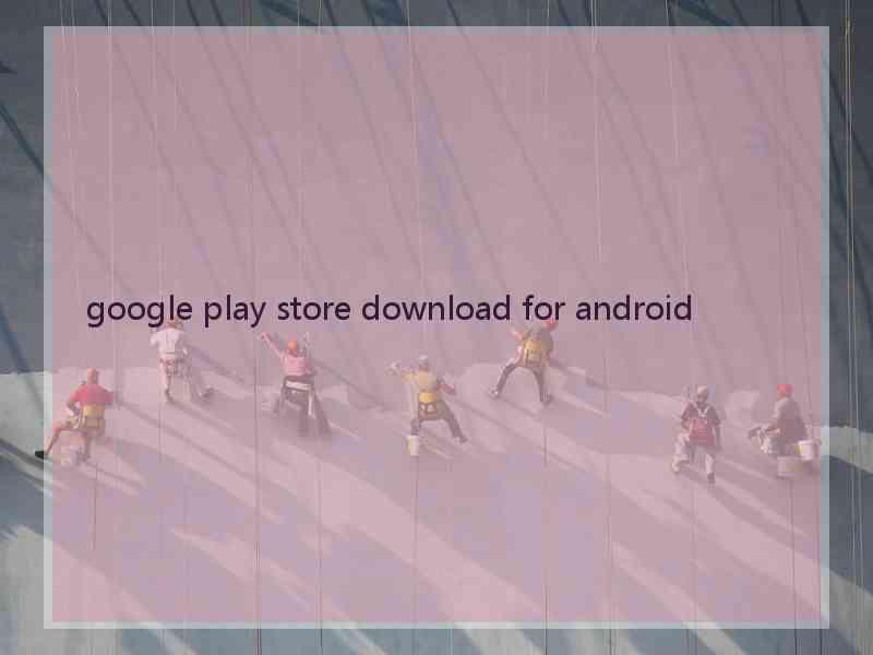 google play store download for android