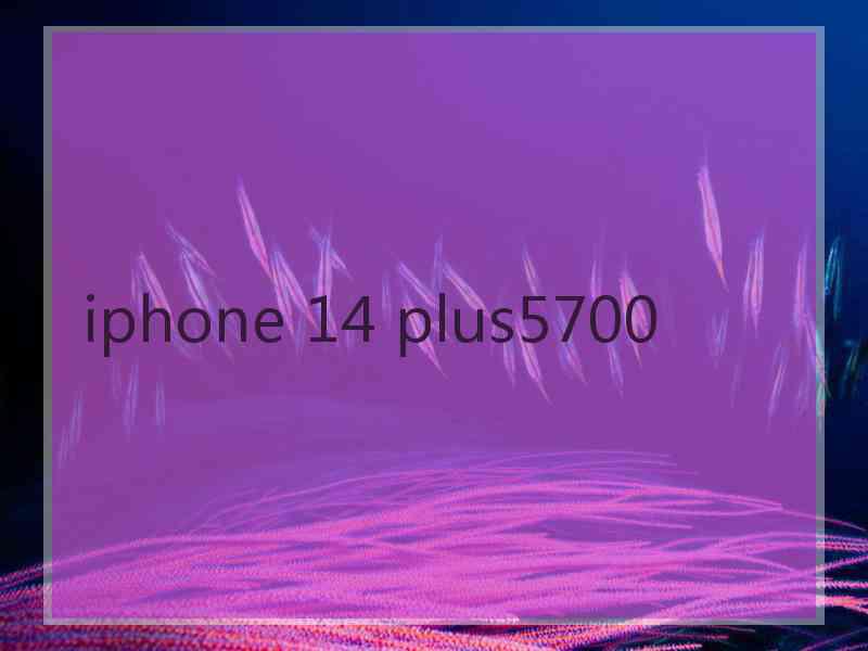 iphone 14 plus5700