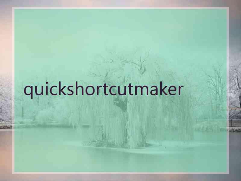 quickshortcutmaker