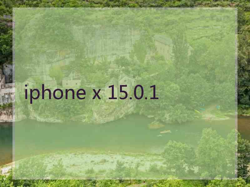 iphone x 15.0.1