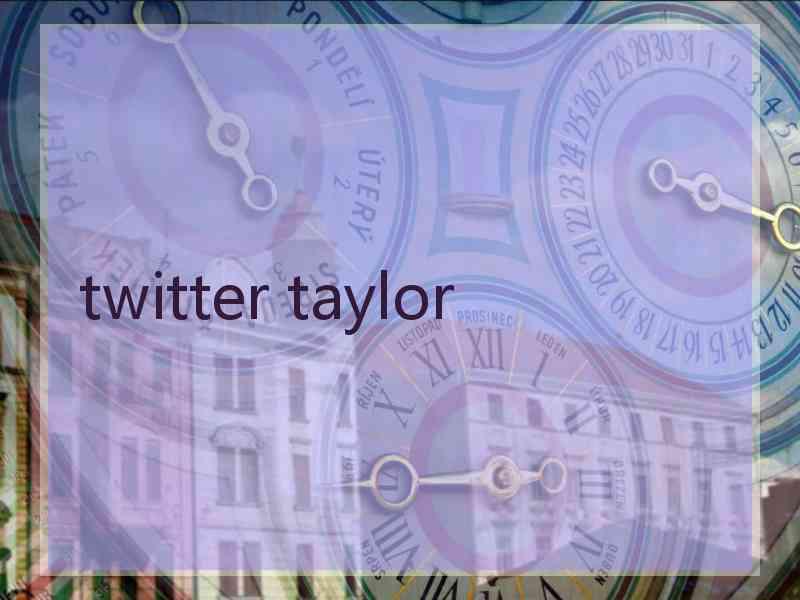 twitter taylor