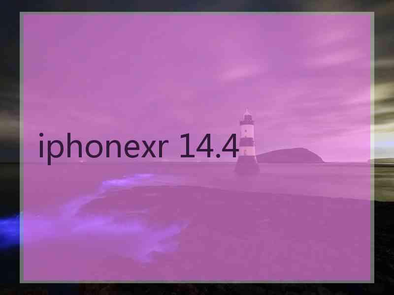 iphonexr 14.4