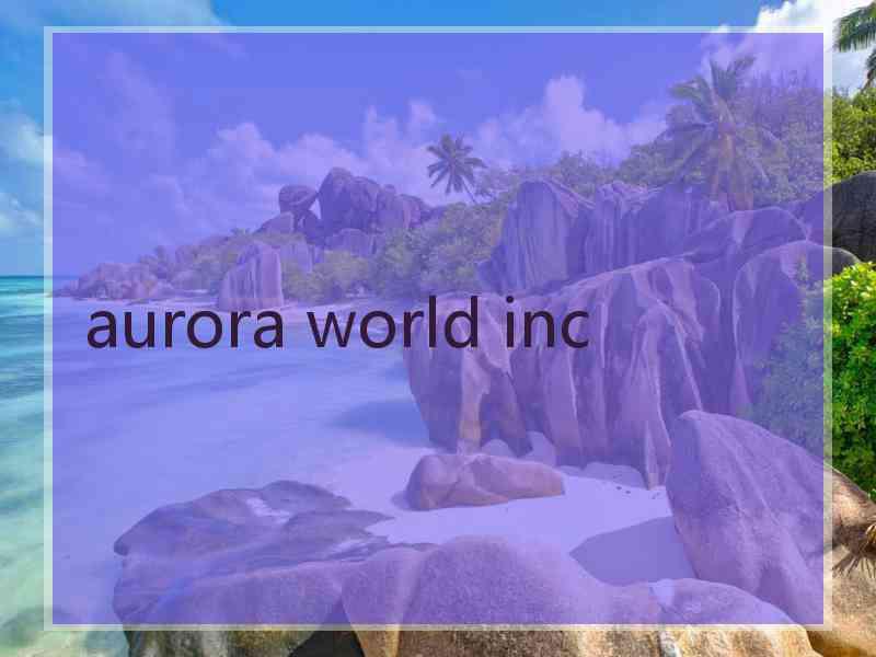 aurora world inc