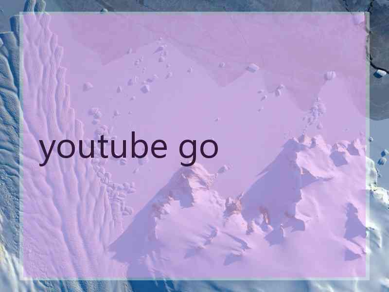 youtube go