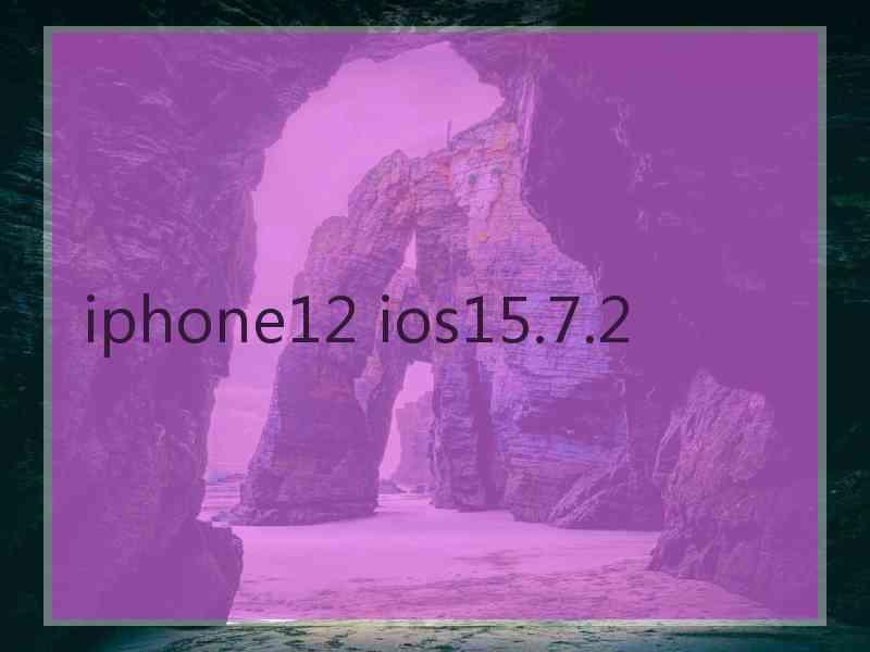 iphone12 ios15.7.2