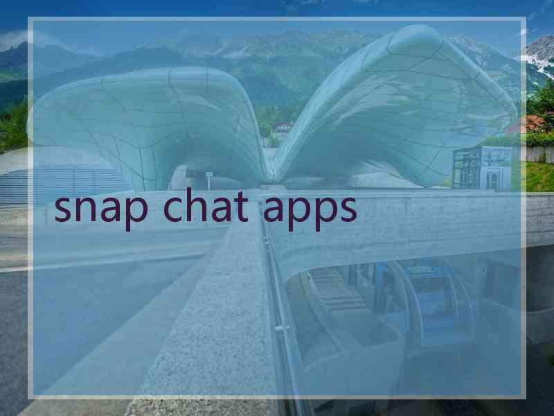 snap chat apps