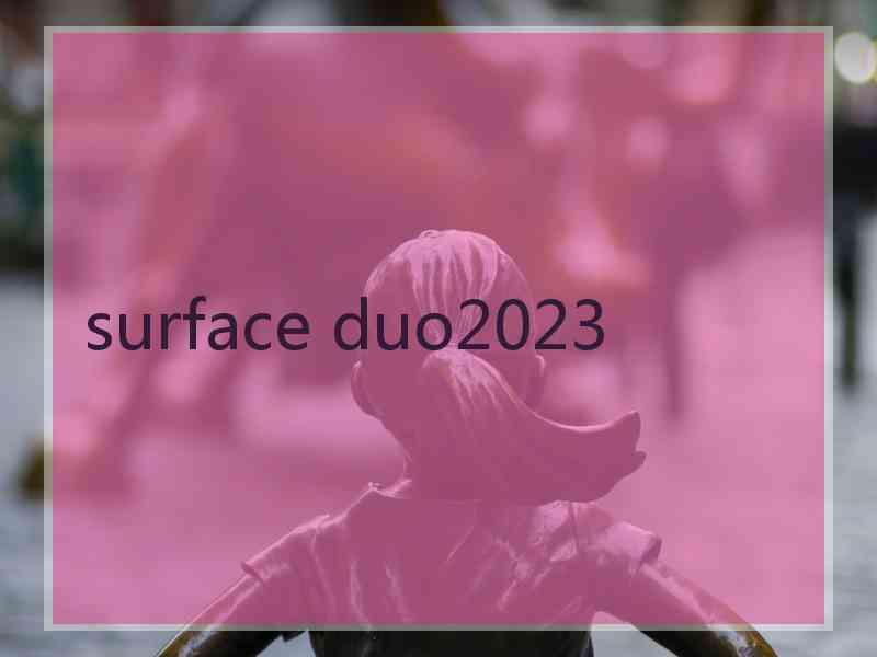 surface duo2023