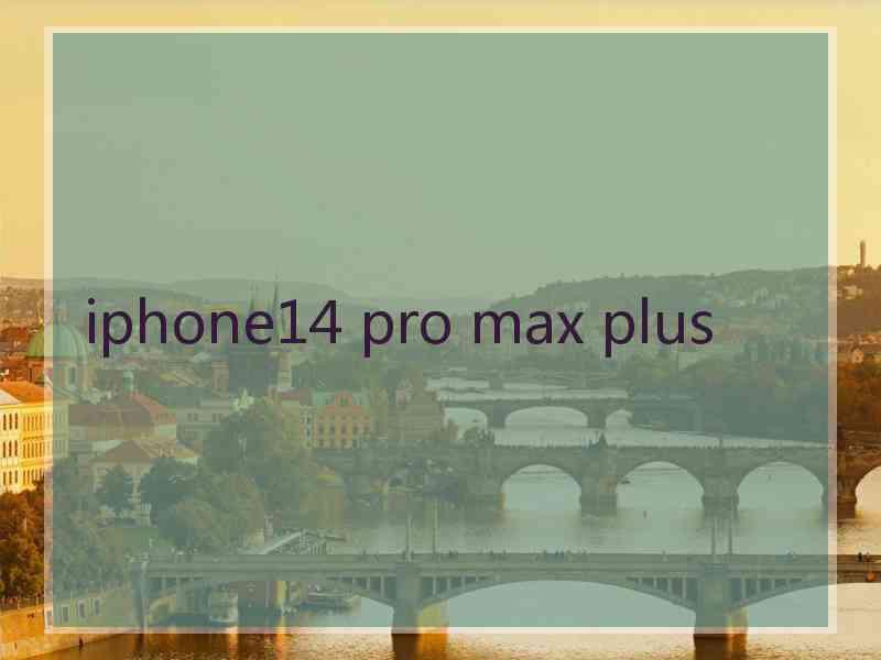 iphone14 pro max plus