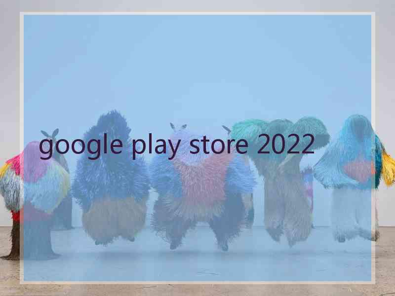 google play store 2022