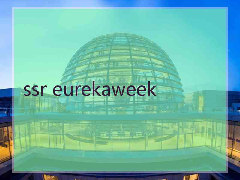 ssr eurekaweek