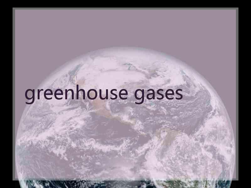 greenhouse gases