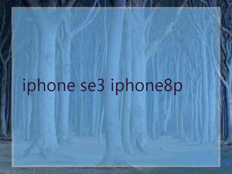 iphone se3 iphone8p