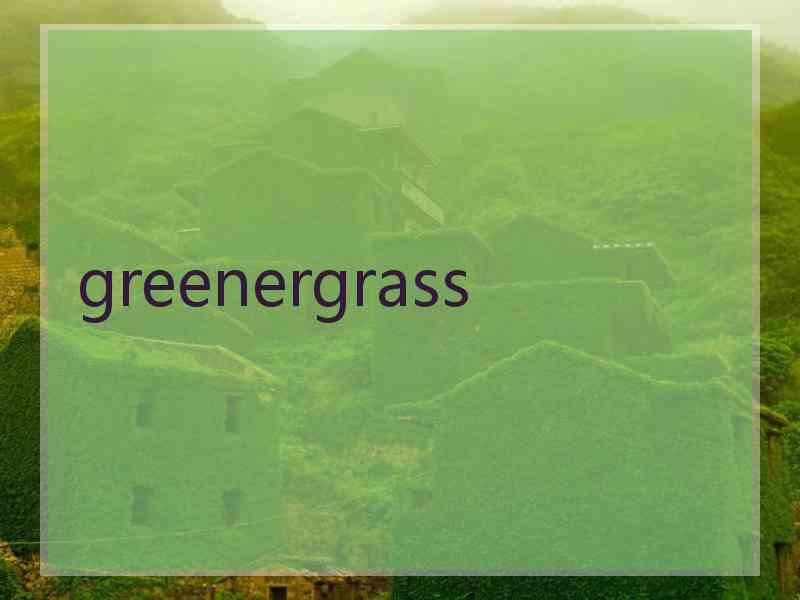 greenergrass