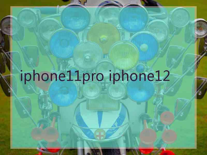 iphone11pro iphone12