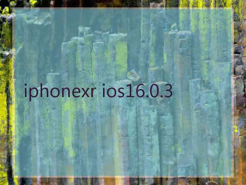 iphonexr ios16.0.3