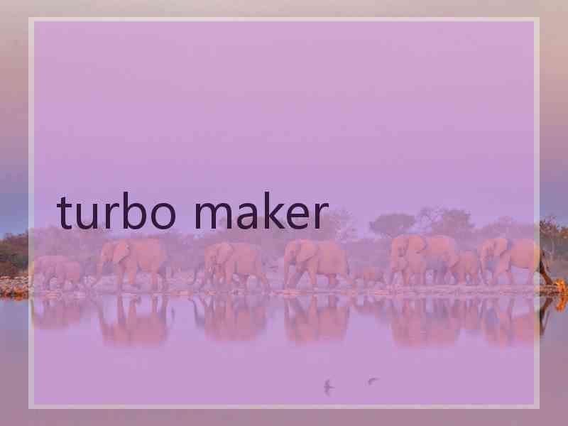 turbo maker