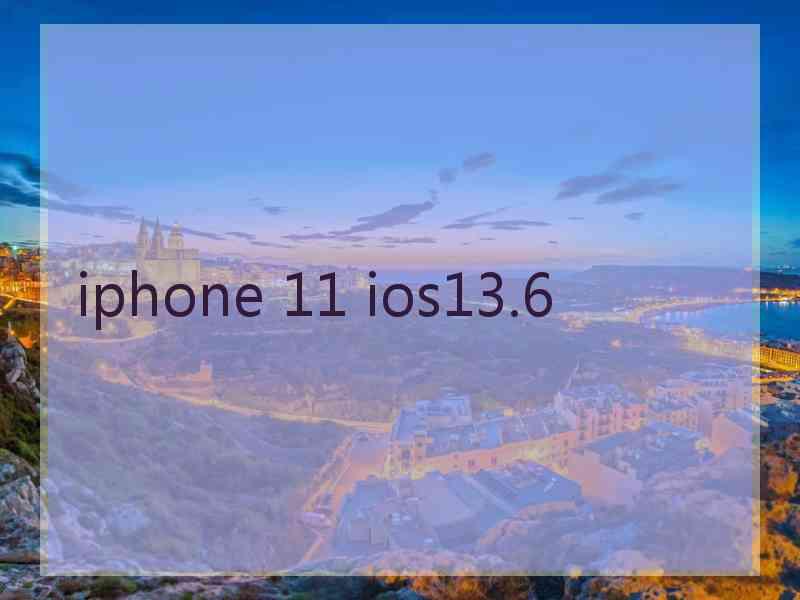 iphone 11 ios13.6