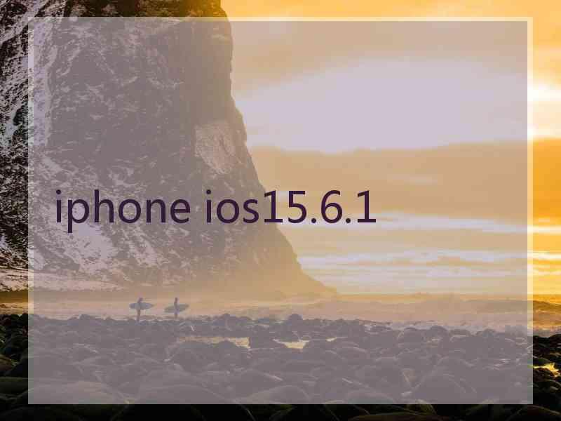 iphone ios15.6.1