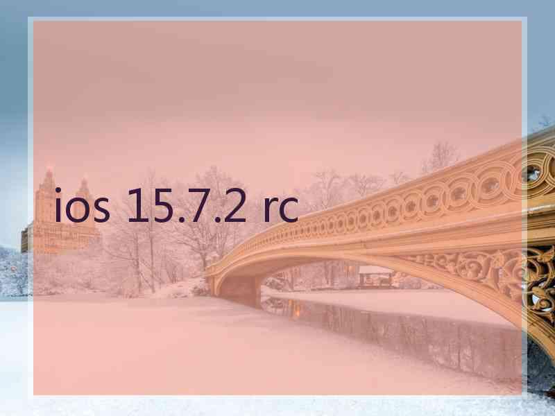 ios 15.7.2 rc