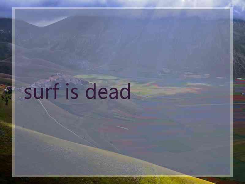 surf is dead