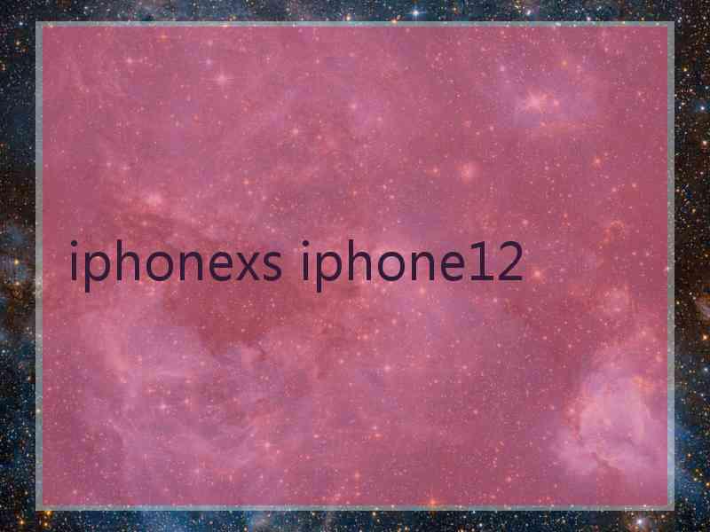 iphonexs iphone12