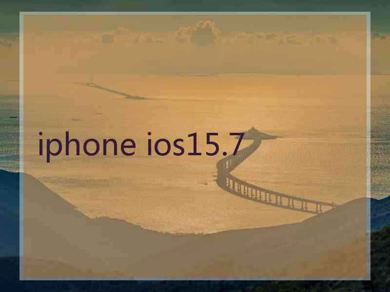 iphone ios15.7