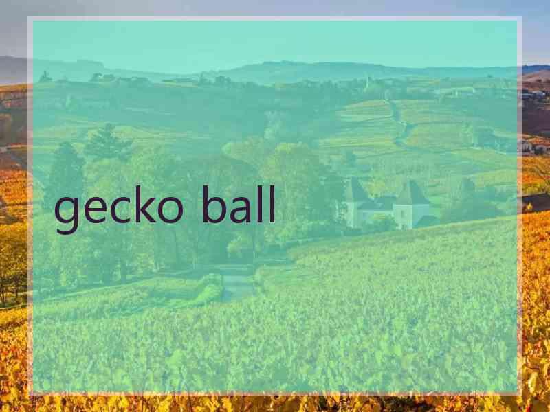 gecko ball