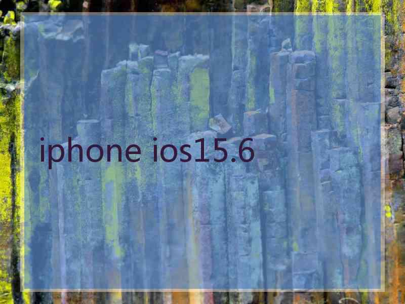 iphone ios15.6