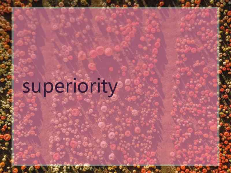 superiority