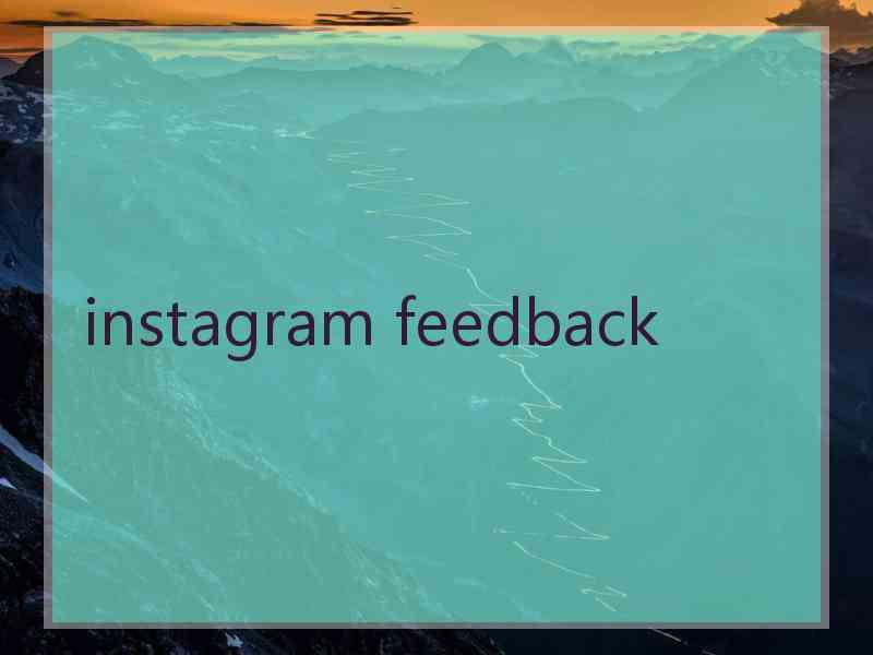 instagram feedback