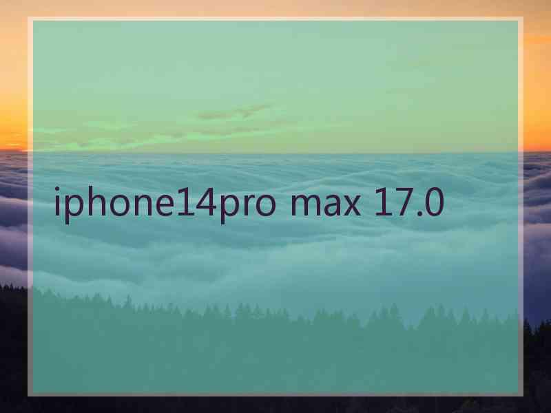 iphone14pro max 17.0