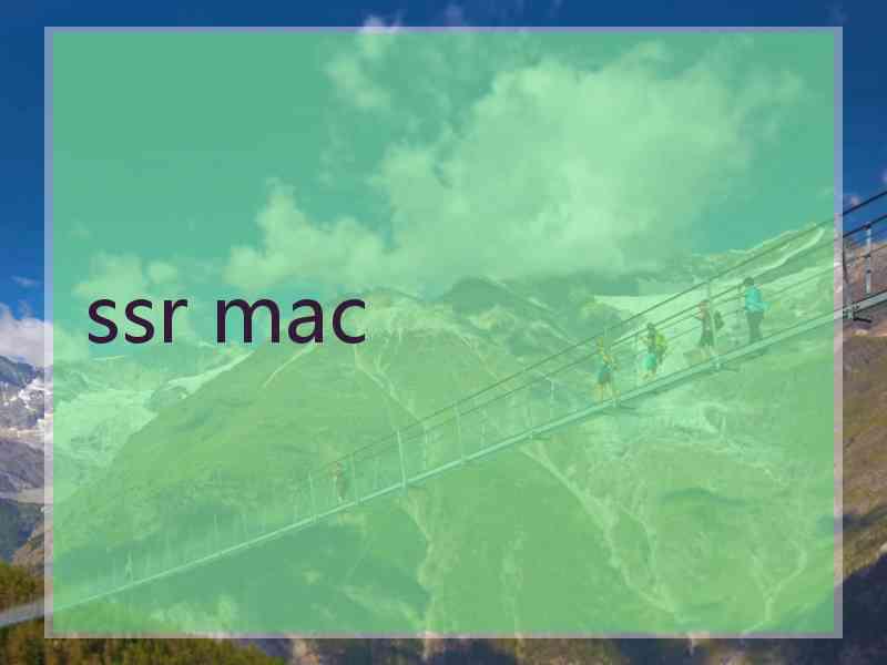 ssr mac