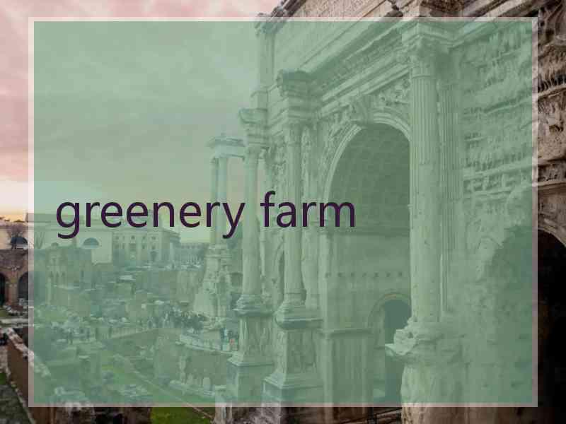 greenery farm