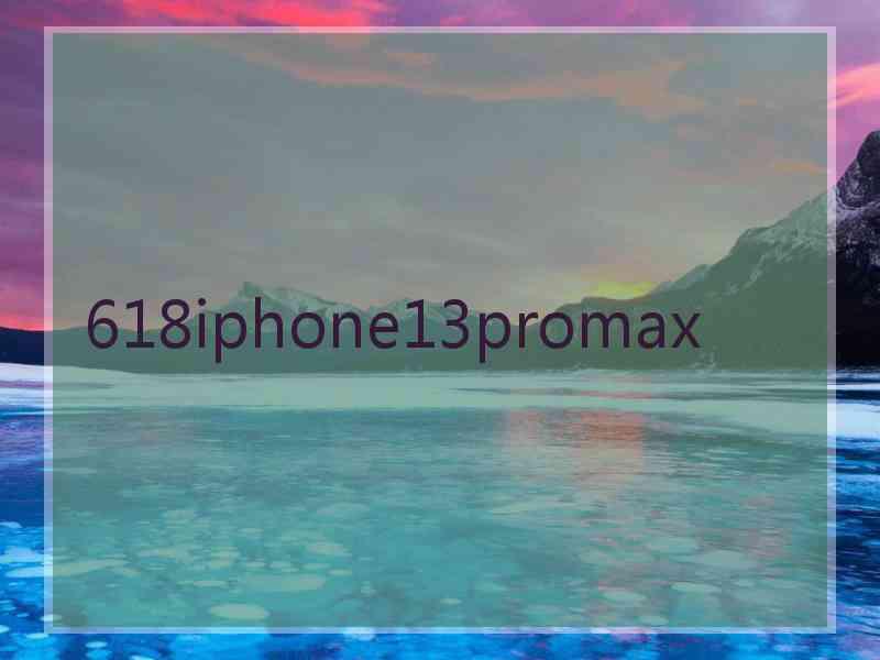 618iphone13promax