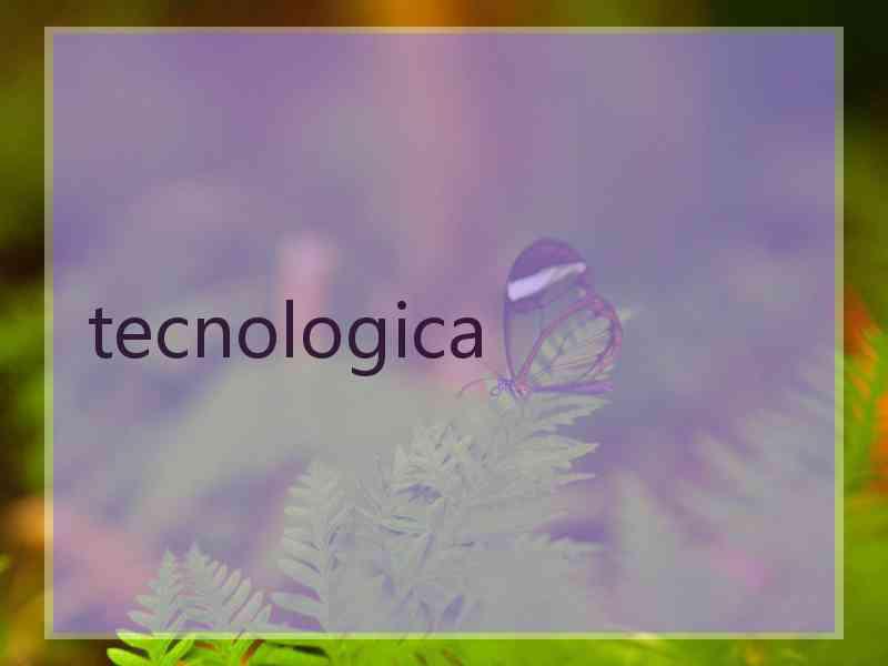 tecnologica