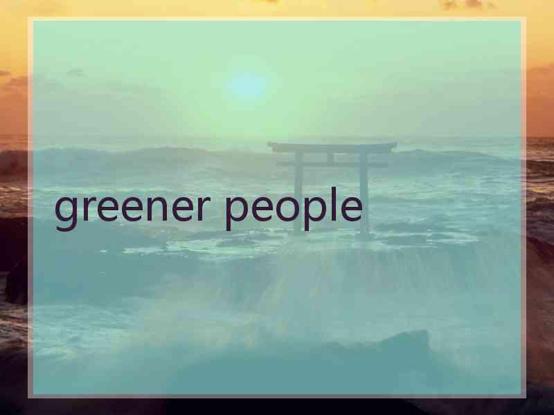 greener people