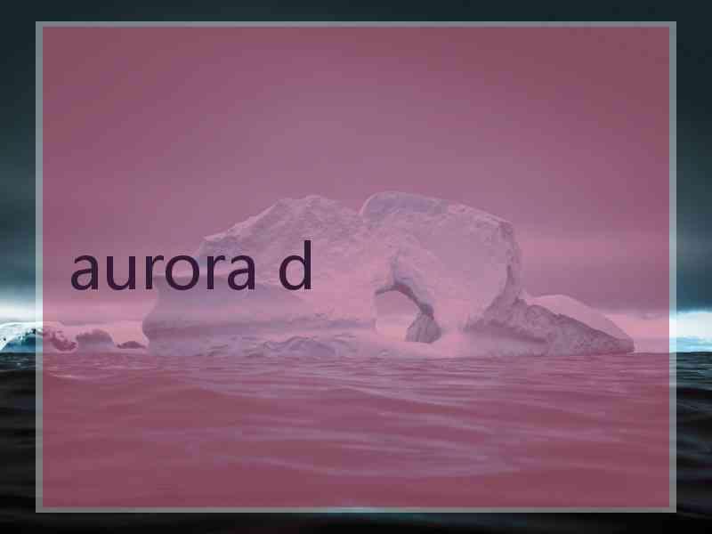 aurora d