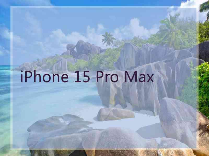 iPhone 15 Pro Max