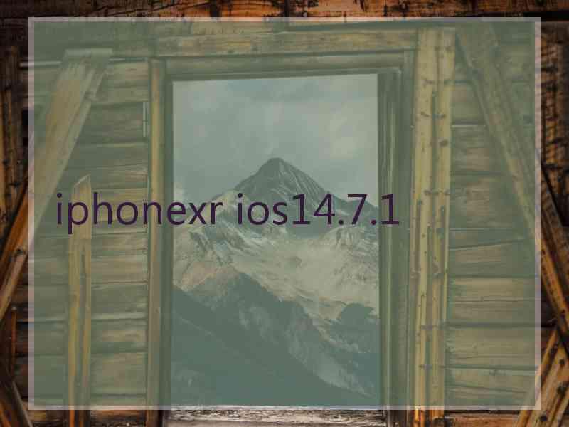 iphonexr ios14.7.1